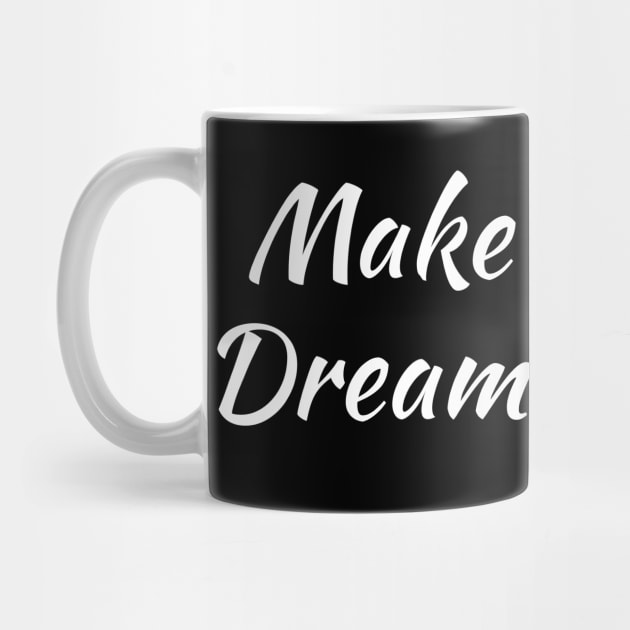 Make Your Dreams Real by evokearo